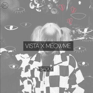 Обложка для MEOWME feat. Vista - Sadly