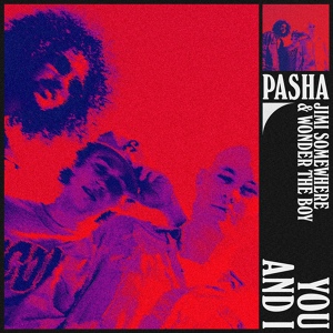 Обложка для Pasha, Wonder The Boy feat. Jimi Somewhere - You and I