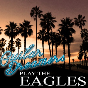 Обложка для Guitar Dreamers - Hotel California