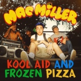 Обложка для Mac Miller - Kool Aid and Frozen Pizza