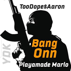 Обложка для TooDope$Aaron feat. Playamade Marlo - Bang Onn