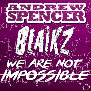Обложка для Andrew Spencer & Blaikz - We Are Not Impossible