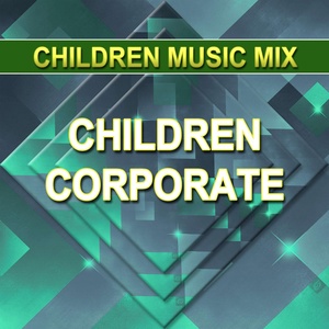 Обложка для Children Music Mix - Children Corporate