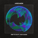 Обложка для Andromedik feat. Ayah Marar - First To Go