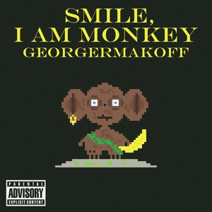 Обложка для GeorgErmakoff - Smile, I Am Monkey