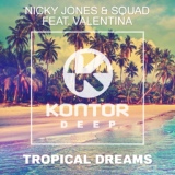 Обложка для Nicky Jones & Squad feat. Valentina - Tropical Dreams (Original Mix)