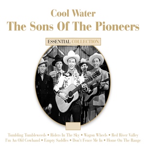 Обложка для Sons Of The Pioneers - You'll Never Miss The Water, 'Till The Well Run's Dry