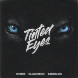 Обложка для DVBBS - Tinted Eyes (feat. blackbear & 24kGoldn)