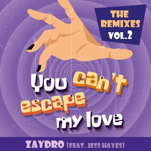 Обложка для Zaydro feat. Jess Hayes - You Can't Escape My Love