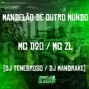 Обложка для mc d20, Mc ZL, Dj Mandrake feat. Dj Tenebroso - Mandelão de Outro Mundo