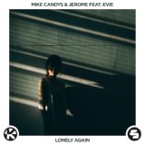Обложка для Mike Candys, Jerome feat. EVIE - Lonely Again