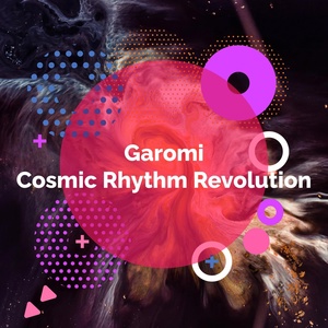 Обложка для Garomi - Cosmic Rhythm Revolution