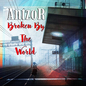 Обложка для AntzoR - Broken By The World