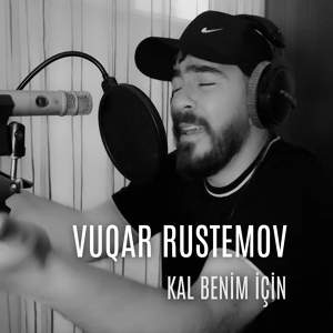 Обложка для Vuqar Rustemov - Kal Benim Için