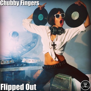 Обложка для Chubby Fingers - Flipped Out