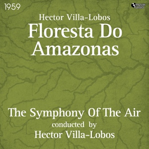Обложка для The Symphony of the Air feat. Hector Villa-Lobos - On the Way to the Hunt