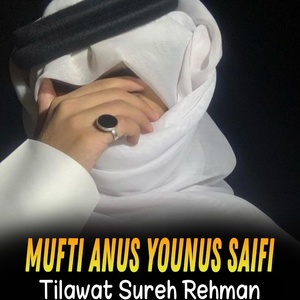 Обложка для Mufti Anus Younus Saifi - Tilawat Sureh Rehman