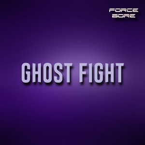 Обложка для ForceBore - Ghost Fight