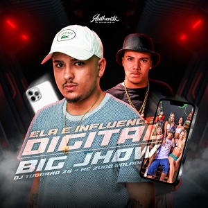 Обложка для DJ Tubarão ZS, MC ZUDO BOLADÃO - Ela É Influencer Digital - Big Jhow