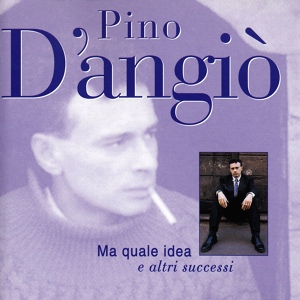 Обложка для Pino D'Angiò - Ma quale idea