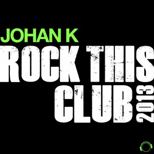 Обложка для Johan K - Rock This Club (Club Mix)