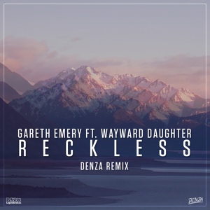 Обложка для Gareth Emery feat. Wayward Daughter - Reckless (Denza Remix)