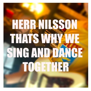Обложка для Herr Nilsson - That's Why We Sing and Dance Together