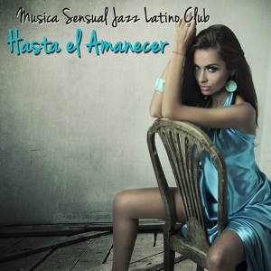 Обложка для Musica Sensual Jazz Latino Club - A,anecer (Balearic House)