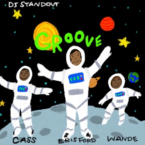 Обложка для DJ Standout - Groove ft. Cass, Wande, and Eris Ford