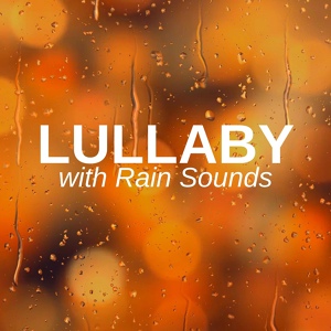 Обложка для Mozart Lullabies Baby Lullaby - Lullaby with Rain Sounds