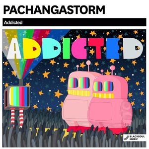 Обложка для PachangaStorm - Addicted