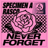 Обложка для Specimen A, Rasco - Never Forget