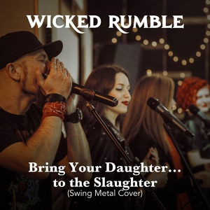 Обложка для Wicked Rumble - Bring Your Daughter... to the Slaughter