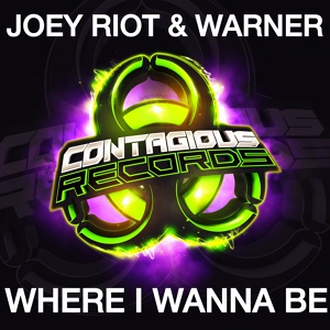 Обложка для Joey Riot Vs Warner - Where I Wanna Be