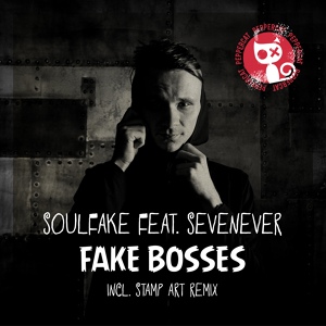 Обложка для SoulFake feat. SevenEver - Fake Bosses (Original Mix)