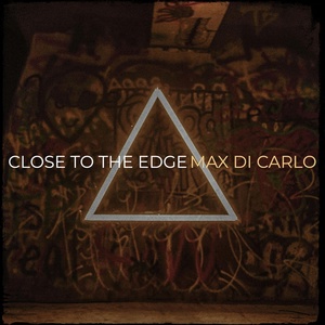 Обложка для Max DI Carlo - Close to the Edge