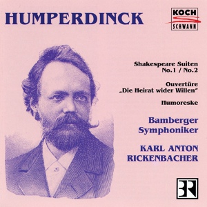Обложка для Bamberger Symphoniker, Karl Anton Rickenbacher - Humperdinck: Shakespeare Suite No. 2 - Serenade