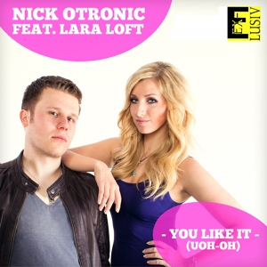 Обложка для Nick Otronic feat. Lara Loft feat. Lara Loft - You Like It (Uoh Oh)