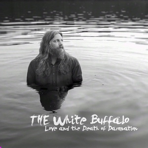 Обложка для The White Buffalo - I Got You