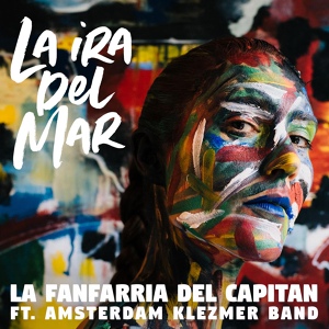 Обложка для La Fanfarria del Capitán feat. Amsterdam Klezmer Band - La Ira del Mar