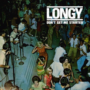 Обложка для LONGY - Don't Get Me Started