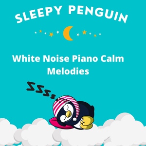 Обложка для Sleepy Penguin - White Noise Gentle Piano