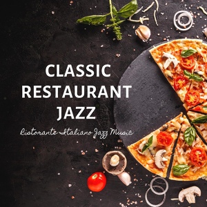 Обложка для Classic Restaurant Jazz - Jazz Ideale Per un Bar