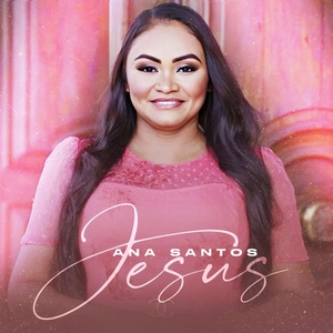 Обложка для Ana Santos - Jesus