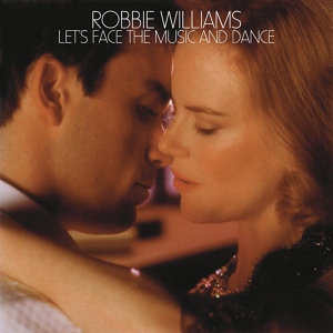 Обложка для Robbie Williams - Let's Face The Music And Dance