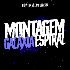 Обложка для MC VN CRIA, DJ Vitor ZL - Montagem Galáxia Espiral