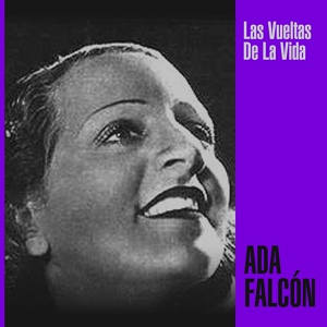 Обложка для Ada Falcón feat. Francisco Canaro y Su Orquesta - Corazón Encadenado