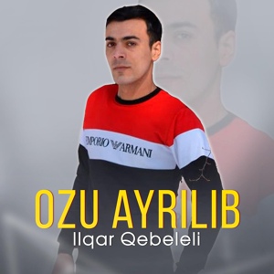 Обложка для Ilqar Qebeleli - Ozu ayrilib