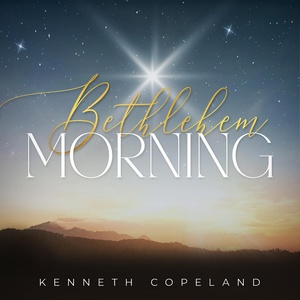 Обложка для Kenneth Copeland - Bethlehem Morning