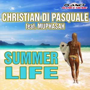 Обложка для Christian Di Pasquale feat. Muphasah - Summer Life [www.kzsounds.kz]